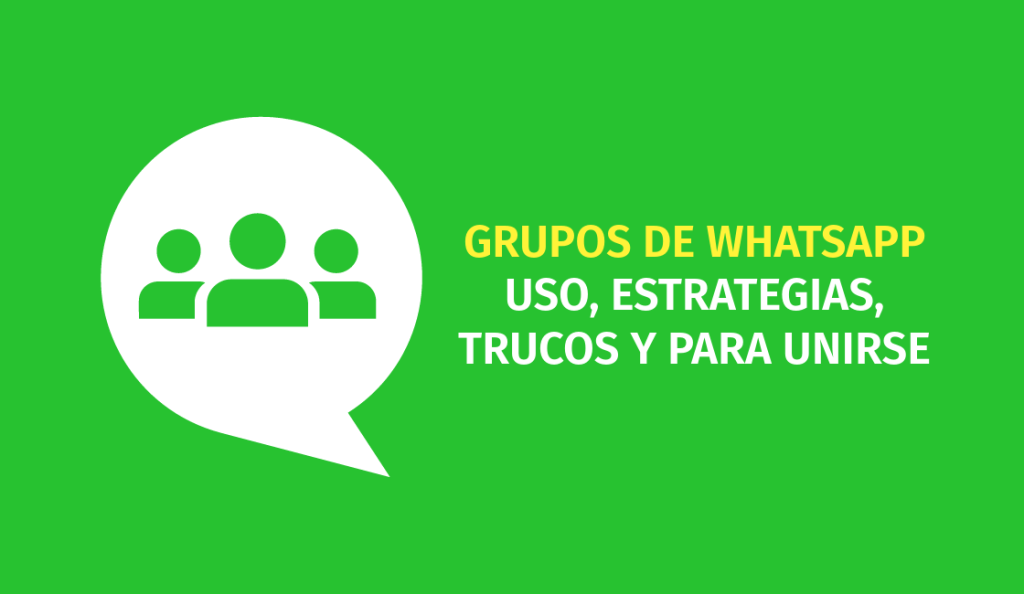 grupos de whatsapp: uso, estrategias, trucos y para unirse